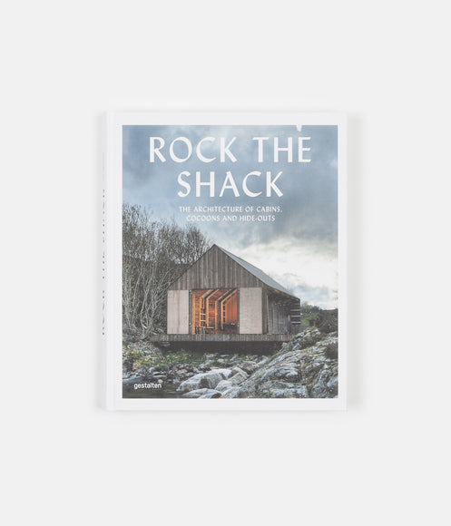 Gestalten Rock The Shack; The Architecture of Cabins Cocoons and Hide-Outs Book - Hardback